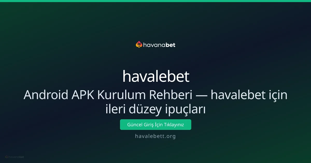 Android APK Kurulum Rehberi — havalebet için ileri düzey ipuçları Android APK Kurulum Rehberi — havalebet için ileri düzey ipuçları - havalebet rehber görseli