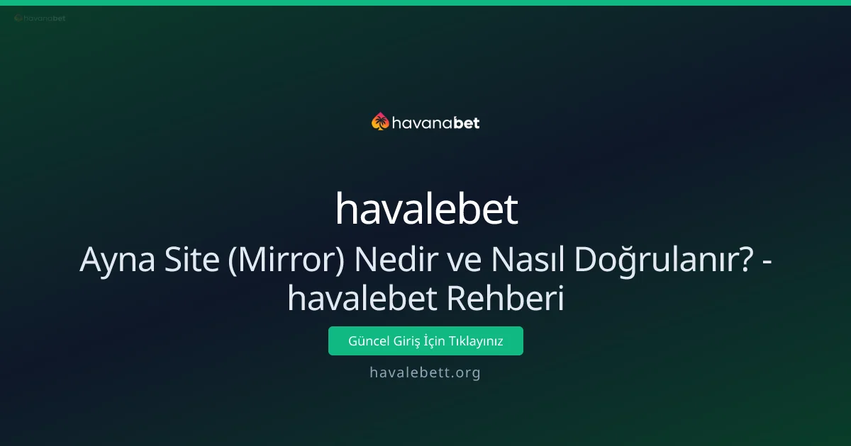 Ayna Site (Mirror) Nedir ve Nasıl Doğrulanır? - havalebet Rehberi Ayna Site (Mirror) Nedir ve Nasıl Doğrulanır? - havalebet Rehberi - havalebet rehber görseli
