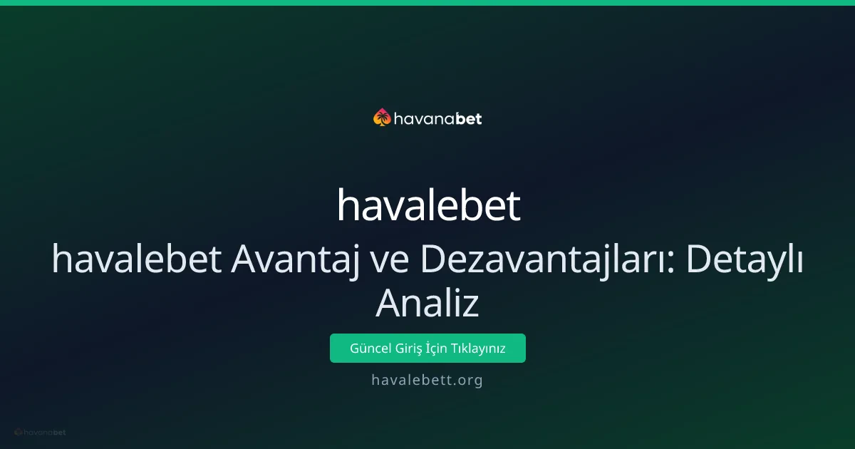 havalebet Avantaj ve Dezavantajları: Detaylı Analiz havalebet Avantaj ve Dezavantajları: Detaylı Analiz - havalebet rehber görseli