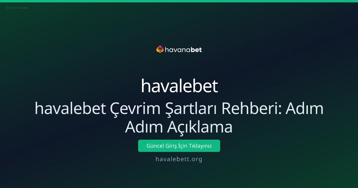 havalebet Çevrim Şartları Rehberi: Adım Adım Açıklama havalebet Çevrim Şartları Rehberi: Adım Adım Açıklama - havalebet rehber görseli