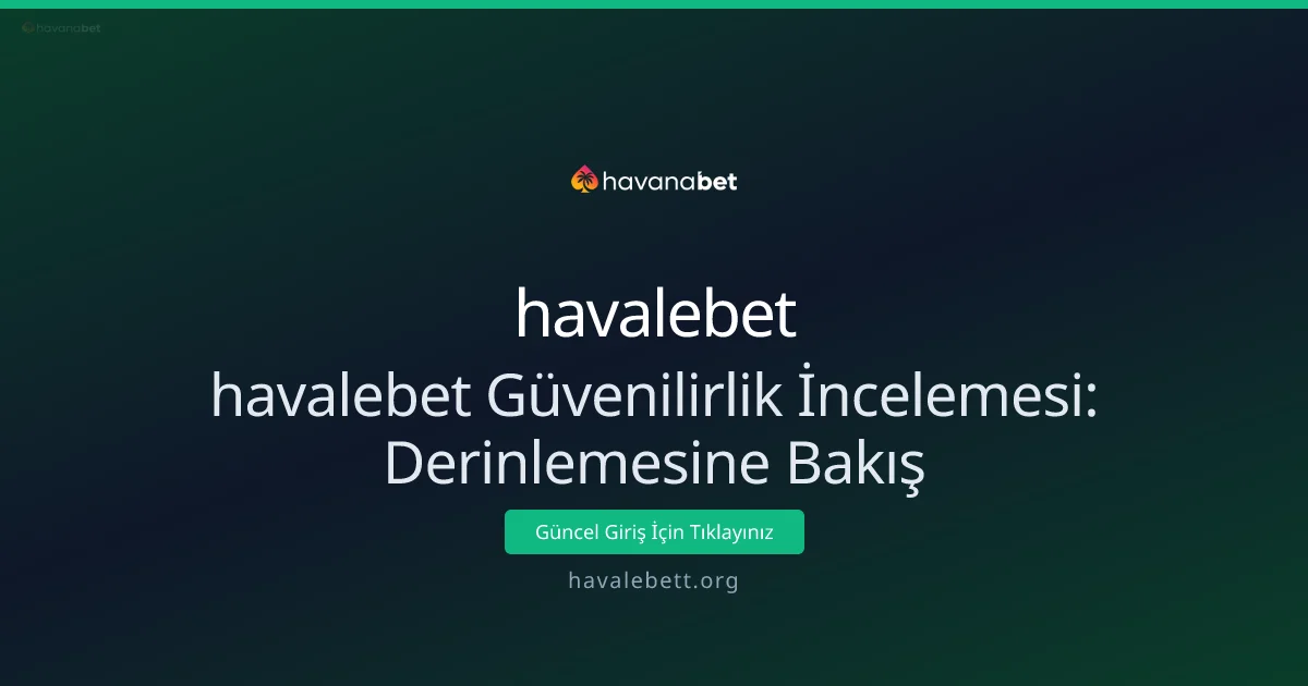 havalebet Güvenilirlik İncelemesi: Derinlemesine Bakış havalebet Güvenilirlik İncelemesi: Derinlemesine Bakış - havalebet rehber görseli