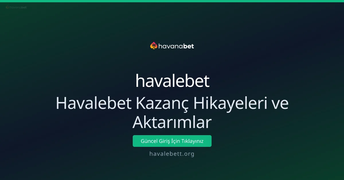 Havalebet Kazanç Hikayeleri ve Aktarımlar Havalebet Kazanç Hikayeleri ve Aktarımlar - havalebet rehber görseli