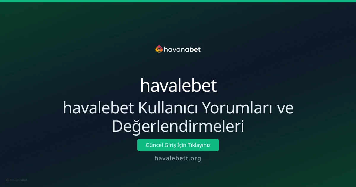 havalebet Kullanıcı Yorumları ve Değerlendirmeleri havalebet Kullanıcı Yorumları ve Değerlendirmeleri - havalebet rehber görseli