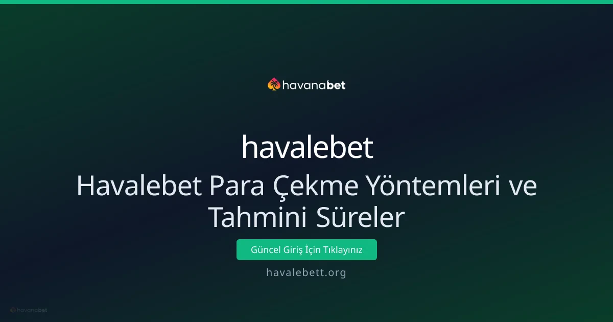 Havalebet Para Çekme Yöntemleri ve Tahmini Süreler Havalebet Para Çekme Yöntemleri ve Tahmini Süreler - havalebet rehber görseli