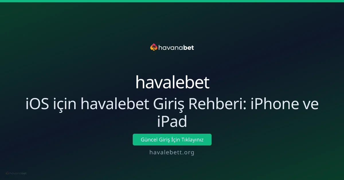 iOS için havalebet Giriş Rehberi: iPhone ve iPad iOS için havalebet Giriş Rehberi: iPhone ve iPad - havalebet rehber görseli
