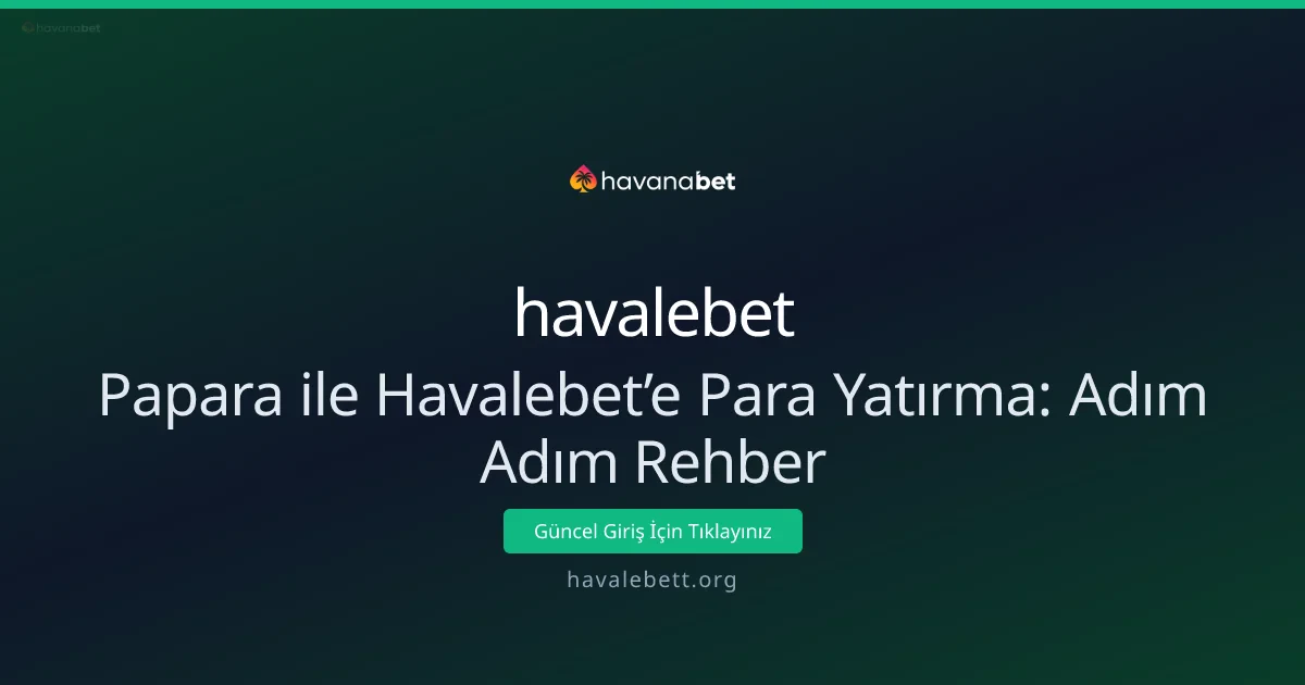 Papara ile Havalebet’e Para Yatırma: Adım Adım Rehber Papara ile Havalebet’e Para Yatırma: Adım Adım Rehber - havalebet rehber görseli